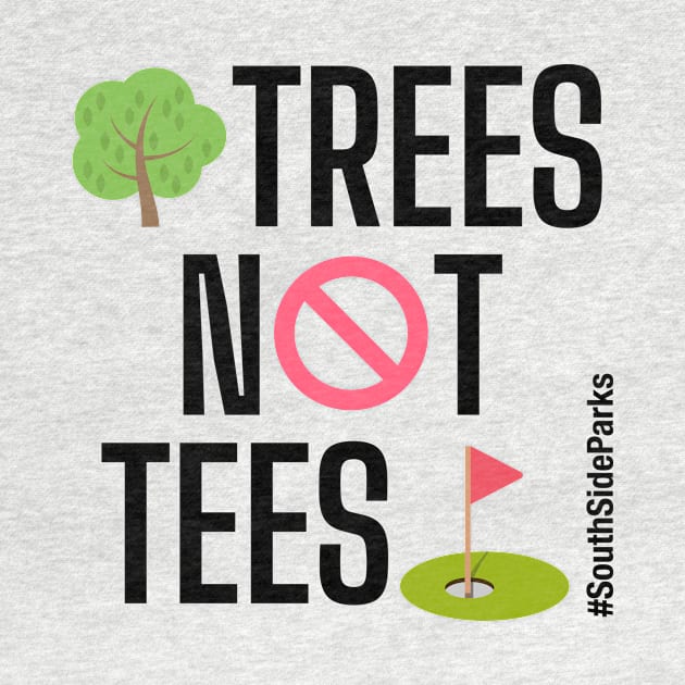 Trees Not Tees by South Side Parks